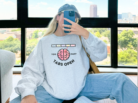 ADHD "Too Many Tabs" Crewneck Sweatshirt - Funny Graphic Unisex Shirt